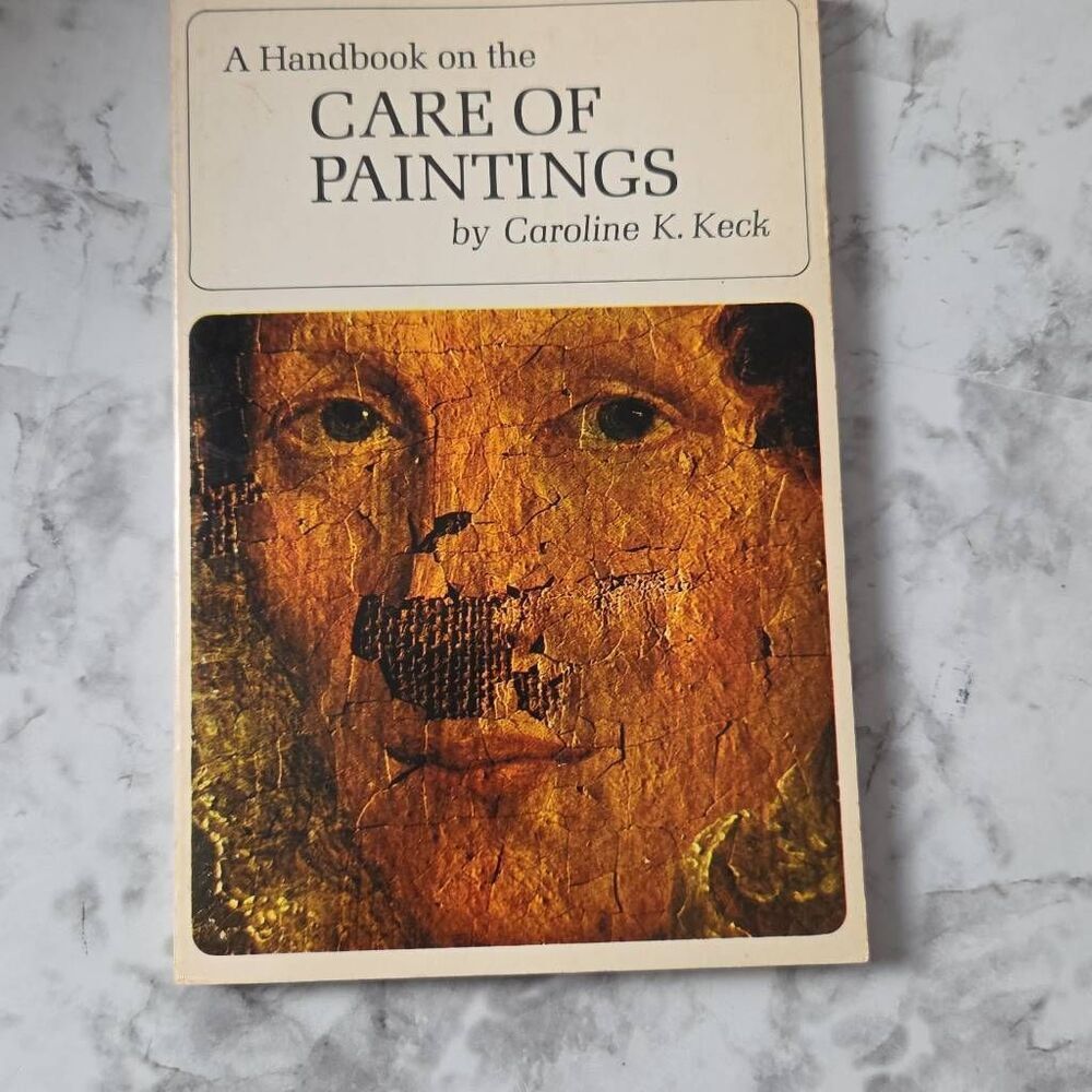 A Handbook on‎ the Care of Paintings by Caroline K. Keck.